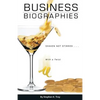 Business Biographies: Shaken, Not Stirred ... with a Twist - Paperback