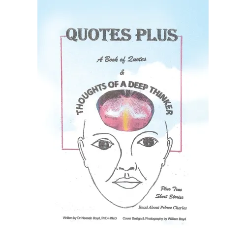 Quotes Plus: A Book of Quotes & Thoughts of a Deep Thinker Plus True Short Stories - Hardcover