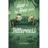How to Be Free from Bitterness - Paperback