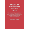 American Migrations, 1765-1799. the Lives, Times and Families of Colonial Americans Who Remained Loyal to the British Crown Before, During and After t - Paperback