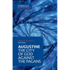 Augustine: The City of God Against the Pagans - Paperback