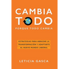 Cambia todo: Estrategias para abrazar la transformación y adaptarte al nuevo mundo laboral - Paperback