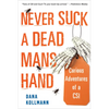 Never Suck a Dead Man's Hand: Curious Adventures of a Csi - Paperback