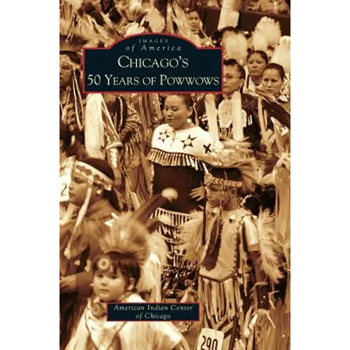 Chicago's 50 Years of Powwows - Hardcover
