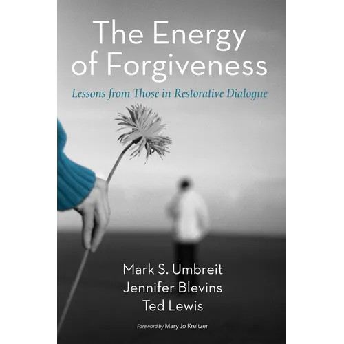 The Energy of Forgiveness: Lessons from Those in Restorative Dialogue - Hardcover