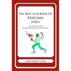The Best Ever Book of Fencing Jokes: Lots and Lots of Jokes Specially Repurposed for You-Know-Who - Paperback