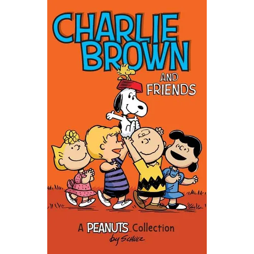 Charlie Brown and Friends: A Peanuts Collection - Hardcover