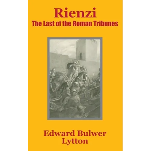 Rienzi: The Last of the Roman Tribunes - Paperback