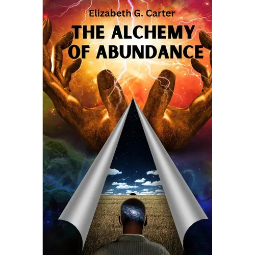 The Alchemy of Abundance: The Secret Key to Manifesting The Law of Attraction - Paperback