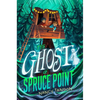 The Ghost of Spruce Point - Hardcover