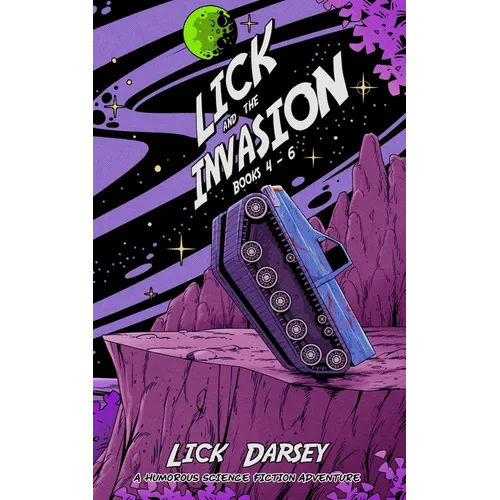 Lick and the Invasion: Books 4 - 6 (A Humorous Science Fiction Adventure) - Paperback