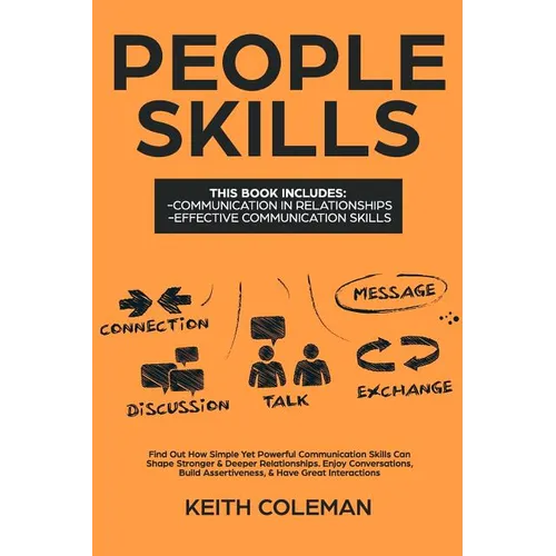 People Skills: 2 Books in 1 - Find Out How Simple Yet Powerful Communication Skills Can Shape Stronger & Deeper Relationships. Enjoy - Paperback