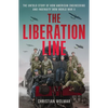 The Liberation Line: The Untold Story of How American Engineering and Ingenuity Won World War II - Hardcover
