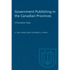 Government Publishing in the Canadian Provinces: A Prescriptive Study - Paperback