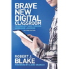 Brave New Digital Classroom: Technology and Foreign Language Learning, Second Edition - Paperback