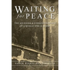 Waiting for Peace: The Journals & Correspondence of a World War II Medic - Paperback