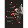 The Digital Departed: How We Face Death, Commemorate Life, and Chase Virtual Immortality - Hardcover