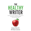 The Healthy Writer: Reduce Your Pain, Improve Your Health, And Build A Writing Career For The Long Term - Paperback