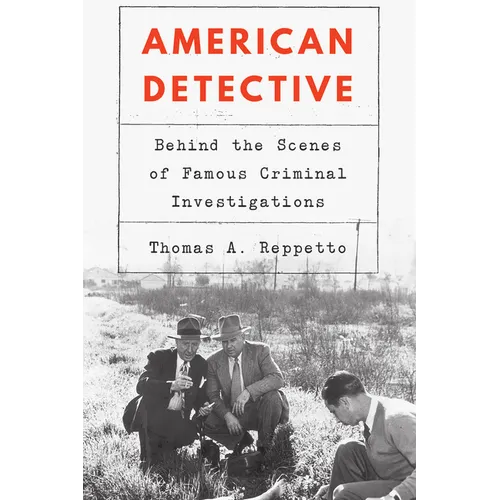 American Detective: Behind the Scenes of Famous Criminal Investigations - Hardcover
