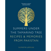 Summers Under the Tamarind Tree: Recipes & Memories from Pakistan - Hardcover