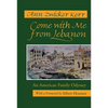 Come with Me from Lebanon: An American Family Odyssey - Hardcover