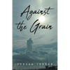 Against the Grain - Paperback