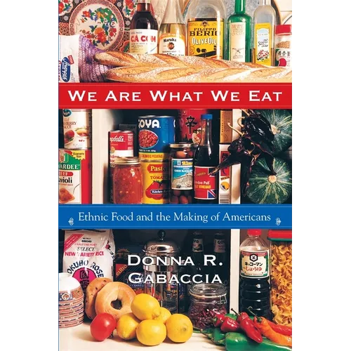 We Are What We Eat: Ethnic Food and the Making of Americans - Paperback