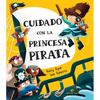Cuidado Con La Princesa Pirata - Hardcover