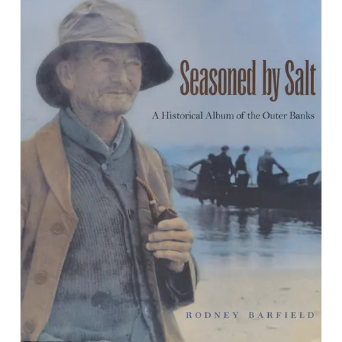 Seasoned by Salt: A Historical Album of the Outer Banks - Paperback