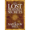 The Lost Prosperity Secrets of Napoleon Hill: Newly Discovered Advice for Success in Tough Times - Paperback