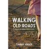 Walking Old Roads: A Memoir of Kindness Rediscovered - Paperback