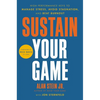 Sustain Your Game: High Performance Keys to Manage Stress, Avoid Stagnation, and Beat Burnout - Hardcover