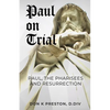 Paul on Trial: Paul, the Pharisees and the Resurrection: Proof that Paul's Doctrine of the Resurrection Was Not, in Fact, the Same as the Pharisees! - Paperback