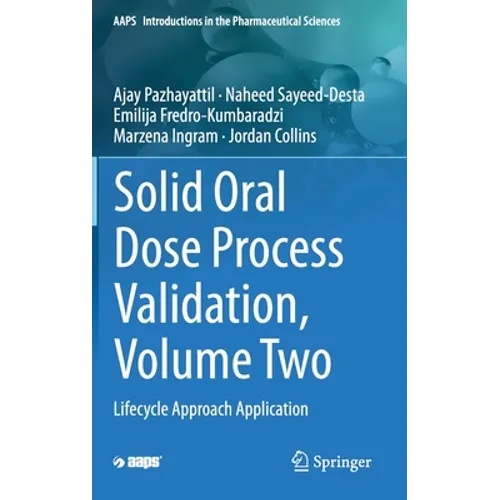 Solid Oral Dose Process Validation, Volume Two: Lifecycle Approach Application - Hardcover
