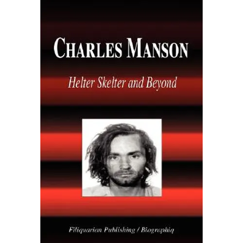Charles Manson - Helter Skelter and Beyond (Biography) - Paperback