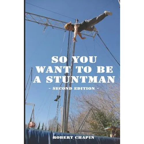 So You Want to Be a Stuntman: Second Edition - Paperback