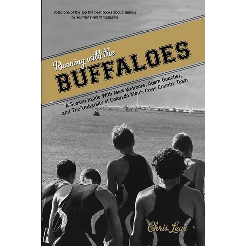 Running with the Buffaloes: A Season Inside with Mark Wetmore, Adam Goucher, and the University of Colorado Men's Cross Country Team - Paperback