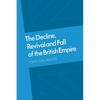 The Decline, Revival and Fall of the British Empire: The Ford Lectures and Other Essays - Paperback