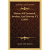 History Of Denmark, Sweden, And Norway V2 (1839) - Paperback