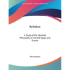 Kybalion: A Study of the Hermetic Philosophy of Ancient Egypt and Greece - Paperback