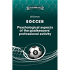 SOCCER. Psychological aspects of the goalkeepers' professional activity. - Paperback