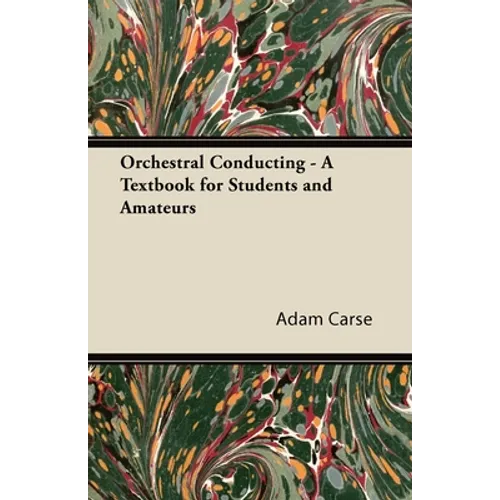 Orchestral Conducting - A Textbook for Students and Amateurs - Paperback
