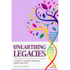 Unearthing Legacies: a Guide to Tracing American Indian Ancestry - Paperback