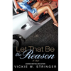 Let That Be the Reason - Paperback