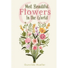 60 Most Beautiful Flowers in the World: Flower Picture Book for Seniors with Alzheimer's and Dementia Patients. Premium Pictures on 70lb Paper (62 Pag - Paperback