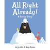 All Right Already!: A Snowy Story - Hardcover