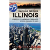 Traveling Through Illinois: Stories of I-55 Landmarks & Landscapes Between Chicago & St. Louis - Hardcover