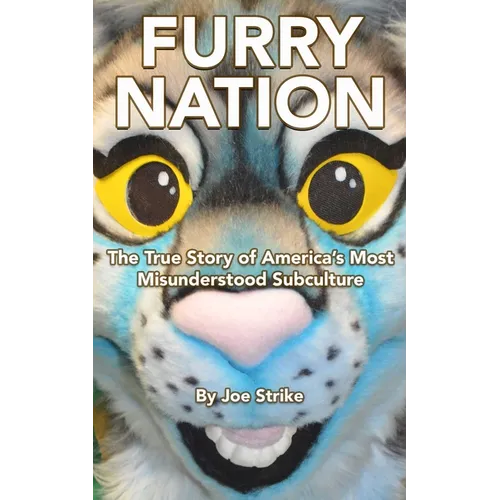 Furry Nation: The True Story of America's Most Misunderstood Subculture - Paperback