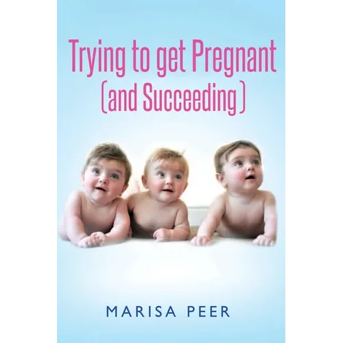 Trying to get Pregnant (and Succeeding) - Paperback