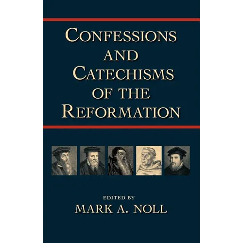 Confessions and Catechisms of the Reformation - Paperback